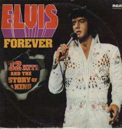 Elvis Presley : Elvis Forever (32 Hits and the Story of a King)